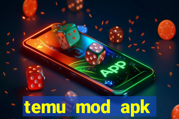temu mod apk unlimited money
