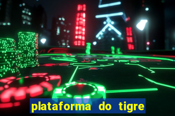 plataforma do tigre que paga no cadastro