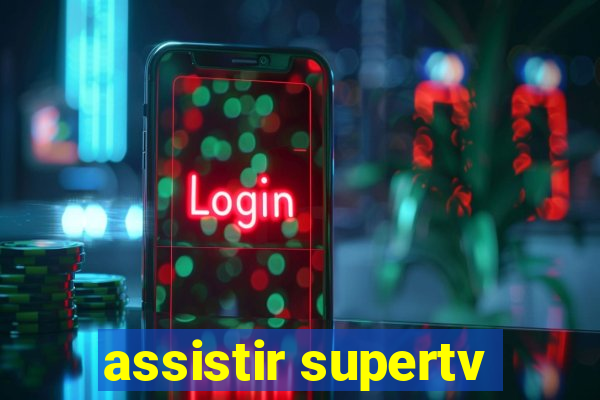 assistir supertv