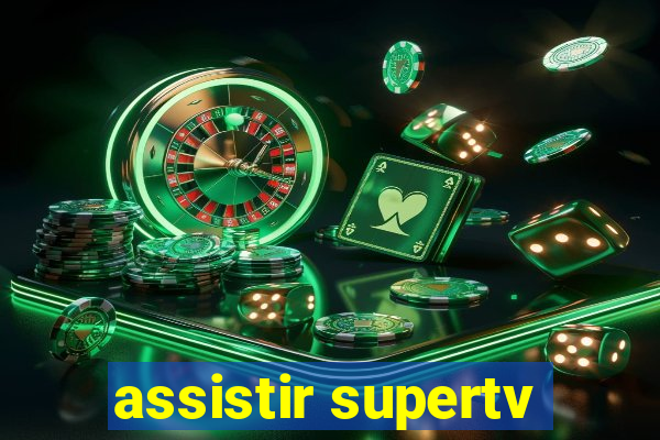 assistir supertv