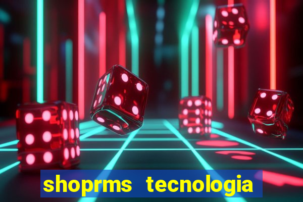 shoprms tecnologia e serviços ltda jogos