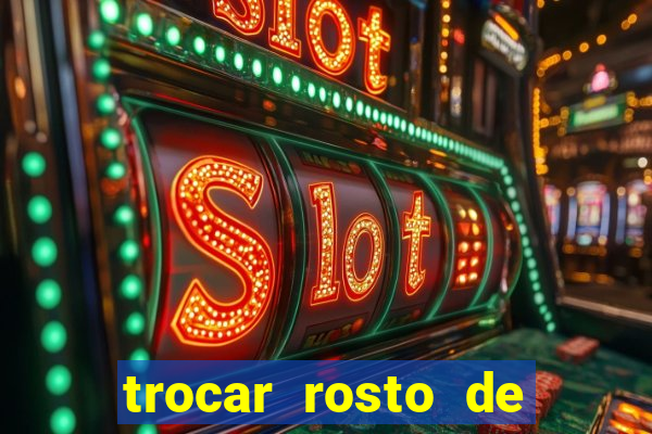 trocar rosto de video online