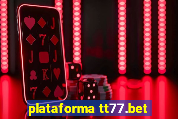 plataforma tt77.bet