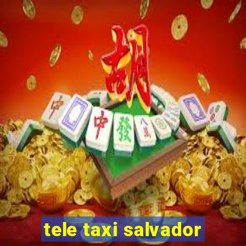 tele taxi salvador