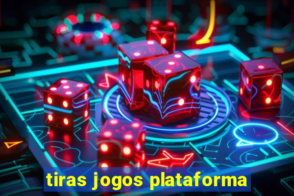 tiras jogos plataforma