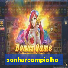 sonharcompiolho