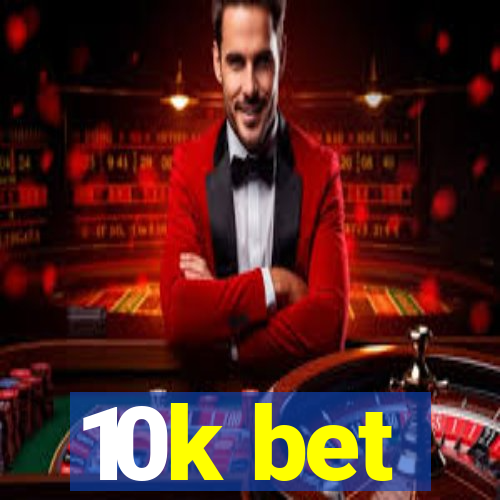 10k bet