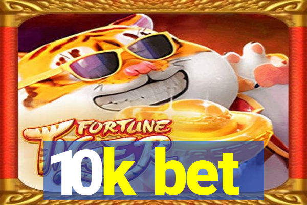 10k bet