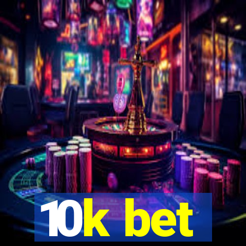 10k bet
