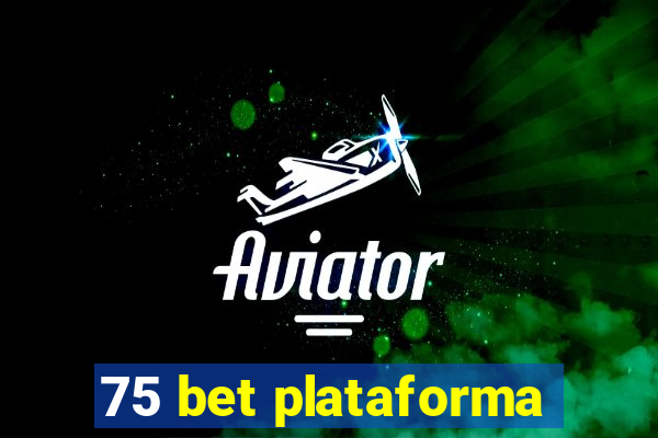 75 bet plataforma