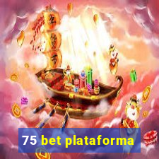 75 bet plataforma