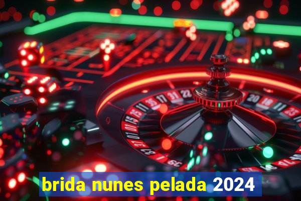 brida nunes pelada 2024