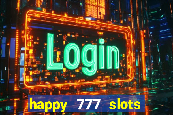 happy 777 slots paga mesmo