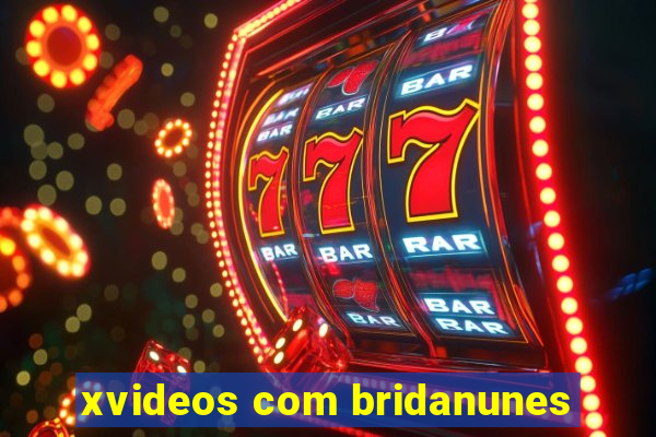 xvideos com bridanunes