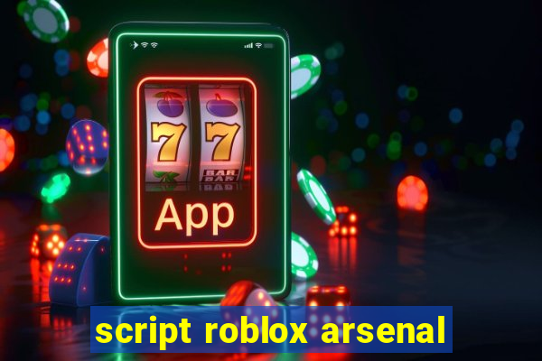 script roblox arsenal