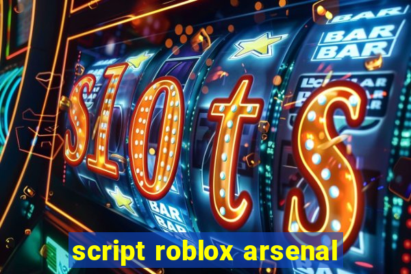 script roblox arsenal