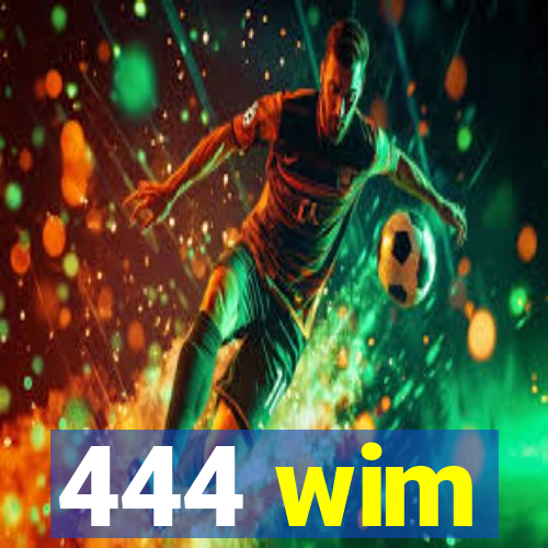 444 wim