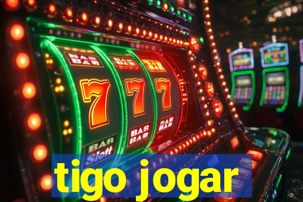 tigo jogar