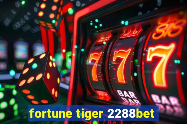 fortune tiger 2288bet
