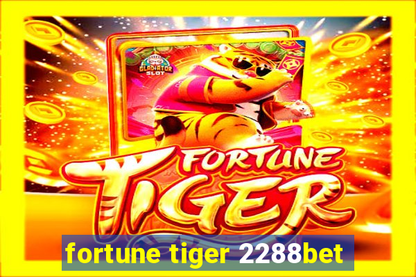 fortune tiger 2288bet