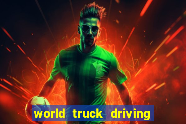 world truck driving simulator dinheiro infinito
