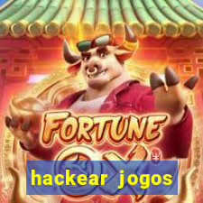 hackear jogos dinheiro infinito