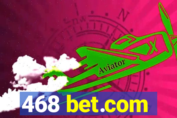 468 bet.com