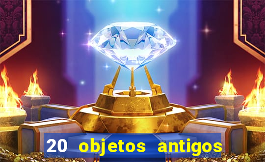 20 objetos antigos que hoje valem uma fortuna
