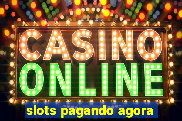 slots pagando agora