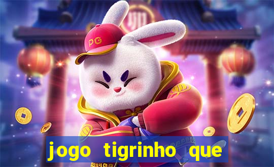 jogo tigrinho que da bonus no cadastro