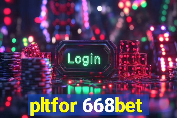 pltfor 668bet