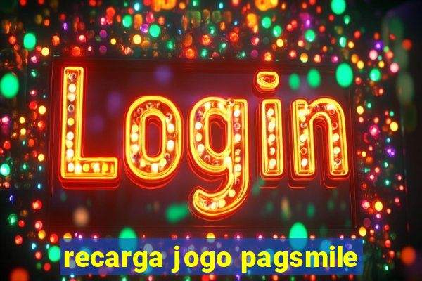recarga jogo pagsmile