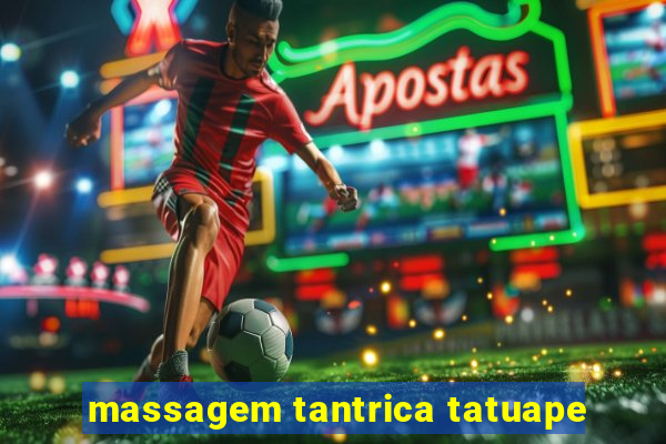 massagem tantrica tatuape