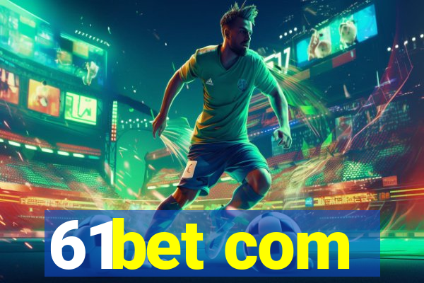 61bet com