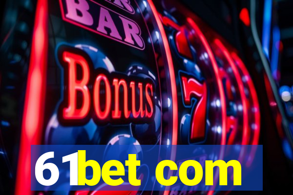 61bet com