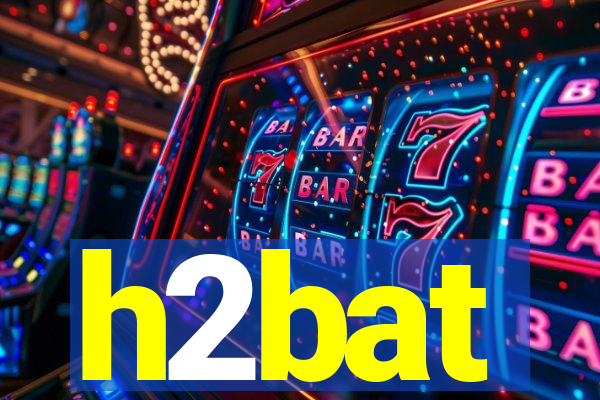 h2bat