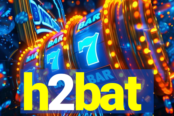 h2bat