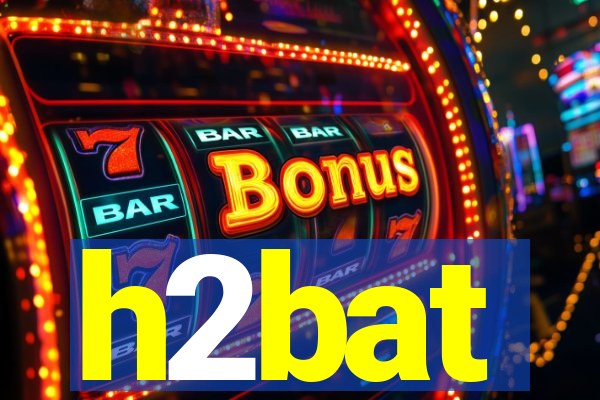 h2bat