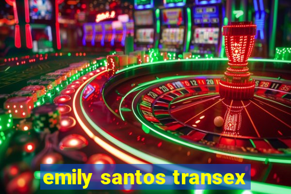 emily santos transex