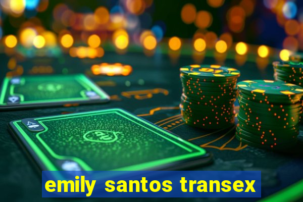 emily santos transex