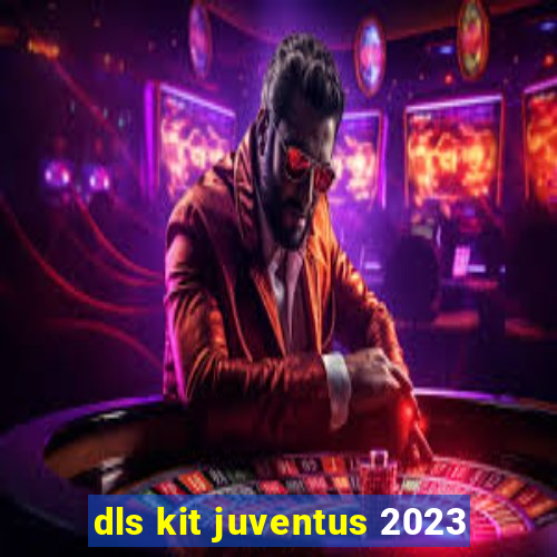 dls kit juventus 2023