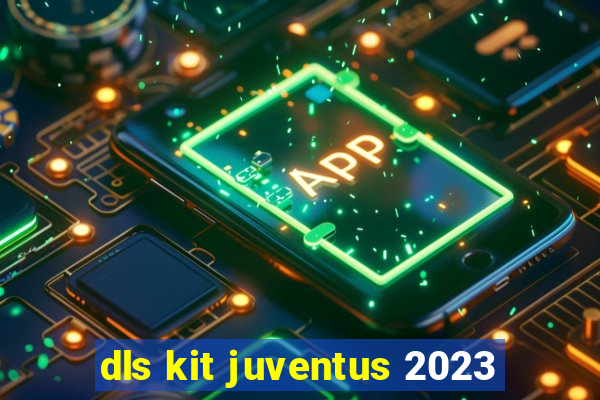 dls kit juventus 2023