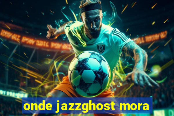 onde jazzghost mora