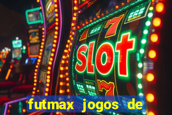 futmax jogos de hoje ao vivo