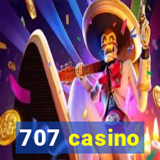 707 casino