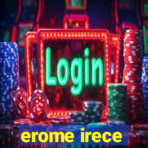 erome irece