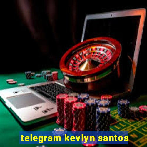 telegram kevlyn santos