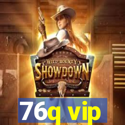 76q vip