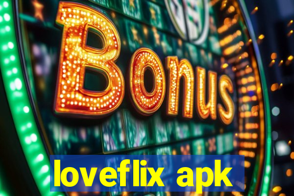loveflix apk
