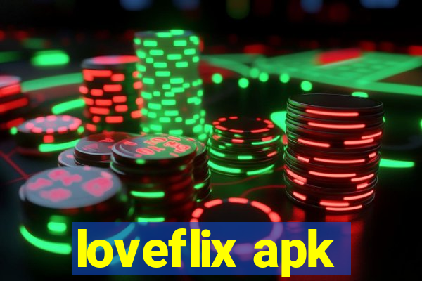 loveflix apk